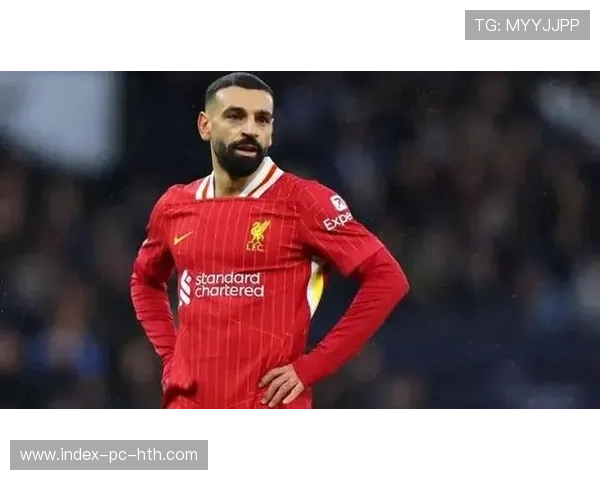 利物浦队内强调萨拉赫轮换管理，健康被放在首位